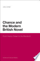 Chance and the modern British novel : from Henry Green to Iris Murdoch /