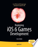 Beginning iOS6 games development /
