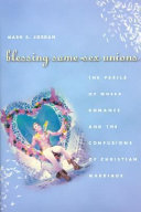 Blessing same-sex unions : the perils of queer romance and the confusions of Christian marriage /