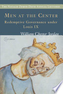 Men at the center redemptive governance under Louis IX / William Chester Jordan.