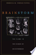 Brain storm : the flaws in the science of sex differences /