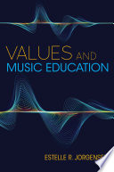 Values and music education / Estelle R. Jorgensen.