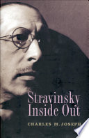 Stravinsky inside out / Charles M. Joseph.