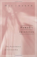 Nomadic identities : the performance of citizenship / May Joseph.