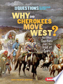 Why did Cherokees move west? : and other questions about the Trail of Tears /