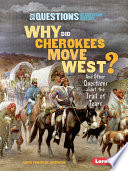Why did Cherokees move west? : and other questions about the Trail of Tears / by Judith Pinkerton Josephson.