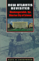 New Atlantis revisited : Akademgorodok, the Siberian city of science /