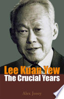 Lee Kuan Yew : the Crucial Years.