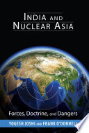 India and nuclear Asia : forces, doctrine, and dangers /