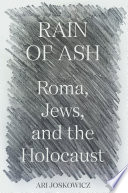 Rain of ash : Roma, Jews, and the Holocaust /