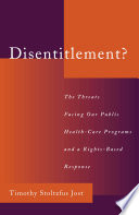 Disentitlement? : the threats facing our public health-care programs and a rights-based response / Timothy Stoltzfus Jost.