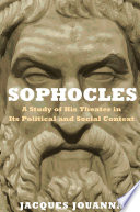 Sophocles : a study of his theater in its political and social context /