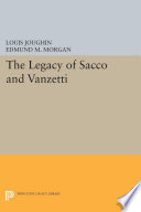 The legacy of Sacco and Vanzetti / by Louis Joughin and Edmund M. Morgan ; introduction by Arthur M. Schlesinger.