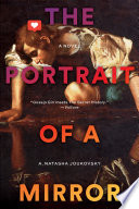 The portrait of a mirror : a novel / A. Natasha Joukovsky.