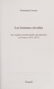 Les hommes révoltés : les origines intellectuelles du réformise en France (1871-1917) / Emmanuel Jousse.