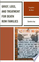 Grief, loss, and treatment for death row families : forgotten no more /