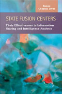 State fusion centers their effectiveness in information sharing and intelligence analysis /