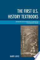 The first U.S. history textbooks : constructing and disseminating the American tale in the nineteenth century /