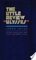 The Little Review "Ulysses" / James Joyce ; edited by Mark Gaipa, Sean Latham, and Robert Scholes.