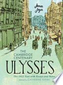 The Cambridge centenary Ulysses : the 1922 text with essays and notes / James Joyce ; edited by Catherine Flynn.