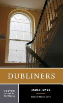 Dubliners : authoritative text, contexts, criticism /