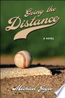 Going the distance : a novel / Michael Joyce.