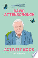 A Celebration of David Attenborough : the Activity Book /