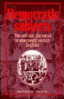 Democratic subjects : the self and the social in nineteenth-century England / Patrick Joyce.