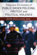 Palgrave dictionary of public order policing, protest and political violence /