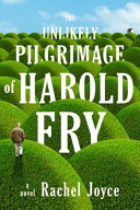 The unlikely pilgrimage of Harold Fry : a novel /