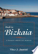 Back to Bizkaia : a Basque-American memoir /