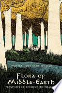 Flora of Middle-Earth : plants of J.R.R. Tolkien's legendarium /