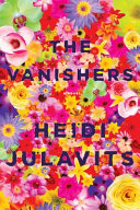 The vanishers / Heidi Julavits.