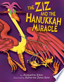 The Ziz and the Hanukkah miracle / by Jacqueline Jules ; illustrated by Katherine Janus Kahn.