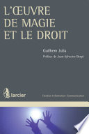 L'oeuvre de magie et le droit / Guilhem Julia ; preface de Jean-Sylvestre Berge.