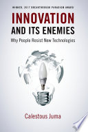 Innovation and its enemies : why people resist new technologies /