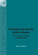 EU foreign and security policy in Bosnia : the politics of coherence and effectiveness /