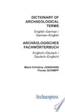 Dictionary of archaeological terms English-German / German-English = Archäologisches fachwörterbuch : Englisch-Deutsch / Deutsch-Englisch /