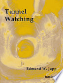 Tunnel watching / Edmund W. Jupp.