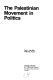 The Palestinian movement in politics / Paul A. Jureidini, William E. Hazen.