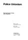 Police unionism: power and impact in public-sector bargaining / [by] Hervey A. Juris [and] Peter Feuille.