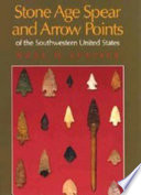 Stone Age spear and arrow points of the Southwestern United States /