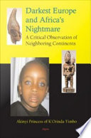 Darkest Europe and Africa's nightmare : a critical observation of the neighbouring continents /