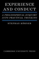 Experience and conduct : a philosophical enquiry into practical thinking / Stephan Körner.