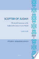 Scepter of Judah : the Jewish autonomy in the eighteenth-century Crown Poland /