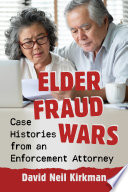 ELDER FRAUD WARS case histories from an enforcement attorney.