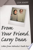 FROM YOUR FRIEND, CAREY DEAN : LETTERS FROM NEBRASKA'S DEATH ROW /