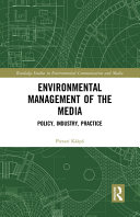 Environmental management of the media : policy, industry, practice /