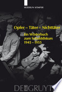 Opfer, Täter, Nichttäter : ein Wörterbuch zum Schulddiskurs, 1945-1955 /