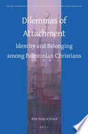 Dilemmas of attachment : identity and belonging among Palestinian Christians / by Bard Helge Kartveit.